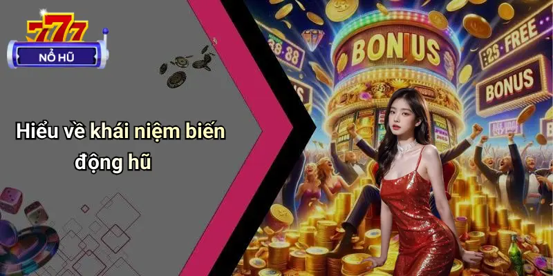 Phân Tích Biến Động Hũ: Bắt Sóng Thời Điểm Nổ Hũ Đỉnh Cao 1 Hiểu về khái niệm biến động hũ