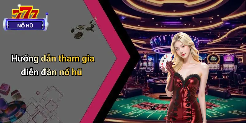 Giới Thiệu 4 Hướng dẫn tham gia diễn đàn nổ hũ