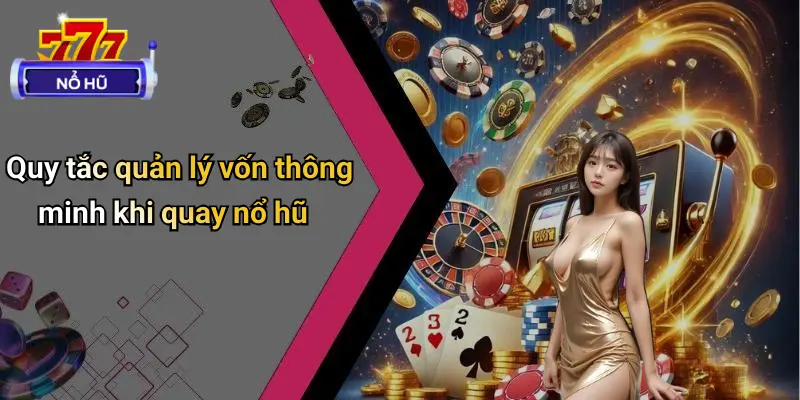 Mẹo Quay Hũ Theo Chu Kỳ: Tăng Tỷ Lệ Thắng Casino 1 Quy tắc quản lý vốn thông minh khi quay nổ hũ