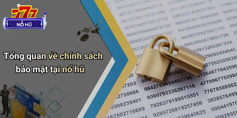 Tổng quan về chính sách bảo mật tại nổ hũ