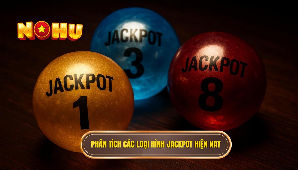 Phân tích các loại hình Jackpot phổ biến hiện nay