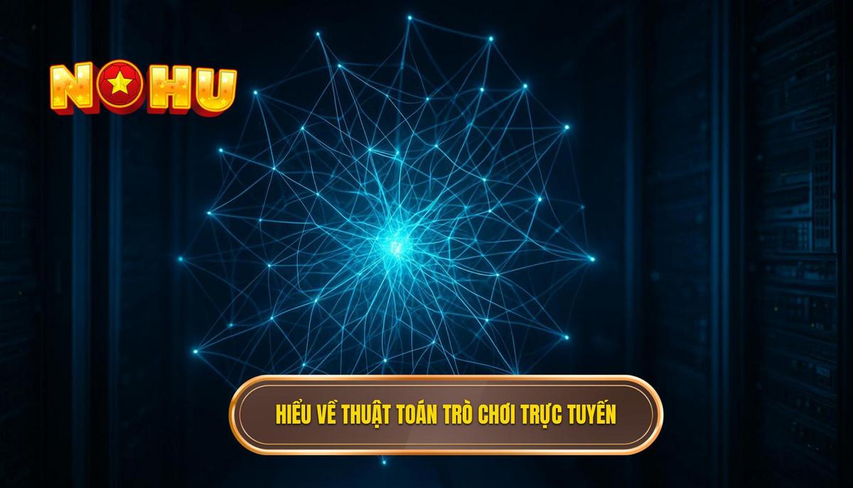 Thấu hiểu bản chất của thuật toán nổ hũ trực tuyến