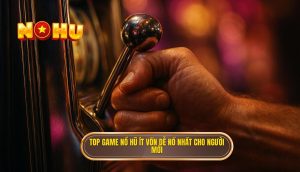 thumb - top game nổ hũ ít vốn dễ nổ nhất cho người mới