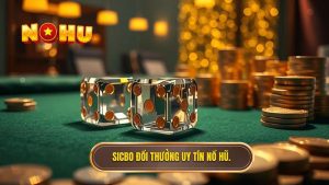 Sicbo đổi thưởng uy tín NỔ HŨ