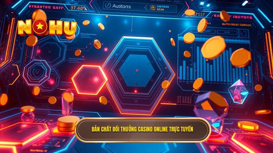 1. Bản chất đổi thưởng casino online trực tuyến