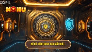 Cổng Game Nổ Hũ Bảo Mật Tuyệt Đối | An Tâm Quay Hũ Tại NỔ HŨ
