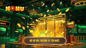Nổ hũ đổi thưởng qua ngân hàng: Top 1 Game Uy Tín Tại NỔ HŨ