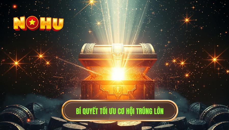 Bí quyết để tối ưu hóa cơ hội trúng lớn bất ngờ
