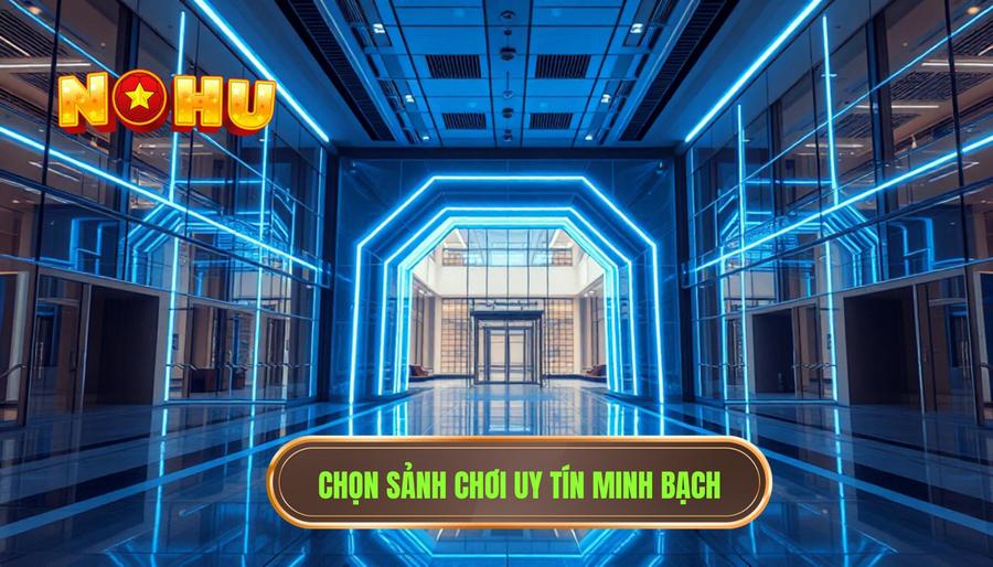 Bắt đầu chơi nổ hũ sao cho không bị “cuốn” ngay từ đầu: Cẩm nang cho người chơi thông thái 3 Lựa chọn sảnh chơi uy tín và minh bạch