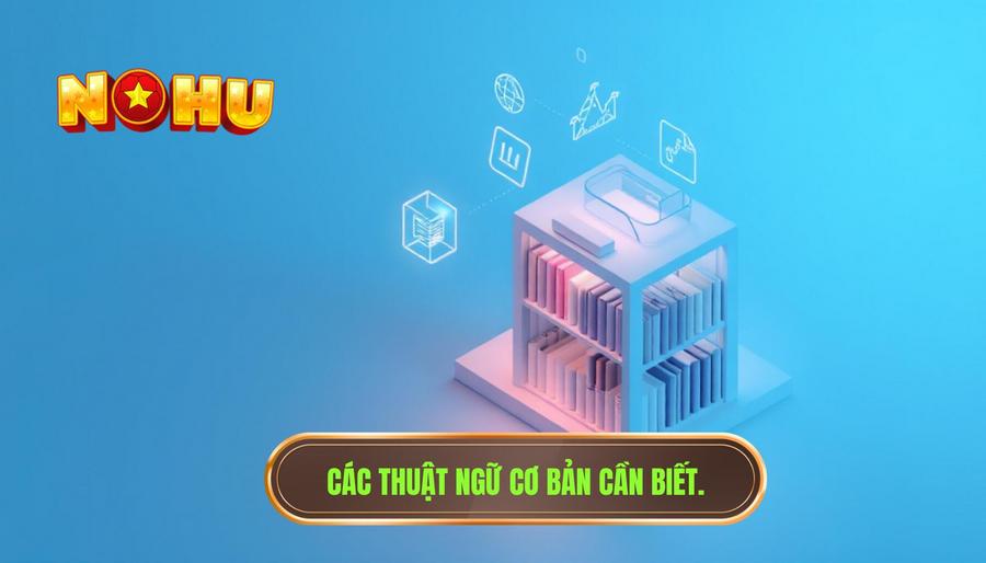 Các thuật ngữ cơ bản không thể bỏ qua
