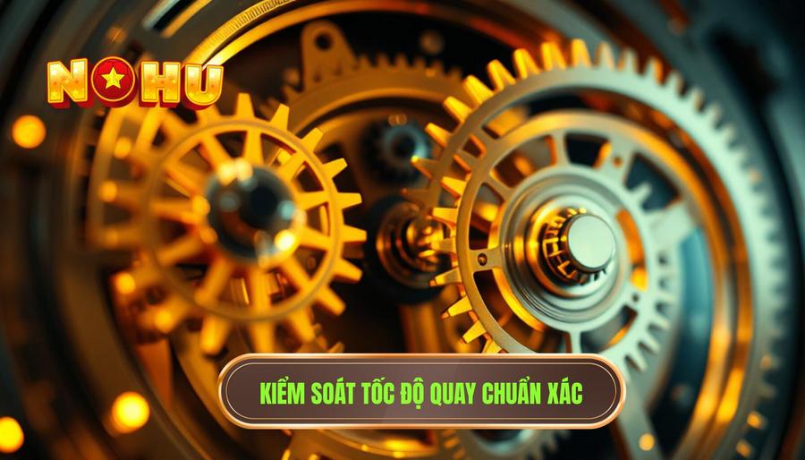 Kiểm soát tốc độ quay - Nghệ thuật của sự kiên nhẫn